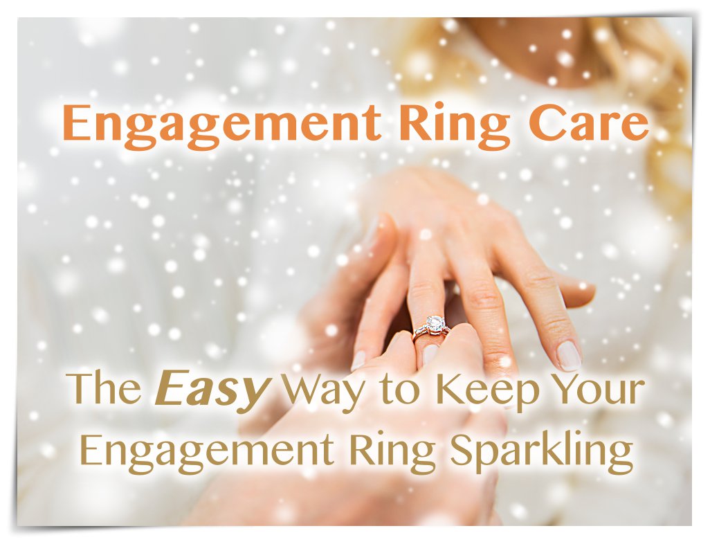 Engagement ring care: the easy way to keep your engagement ring sparkling