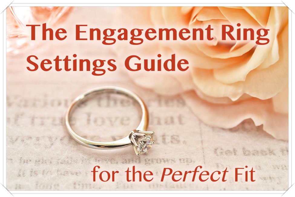 Engagement ring settings guide for the perfect fit